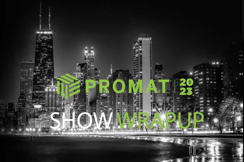 ProMat 2023 Show Wrap-up